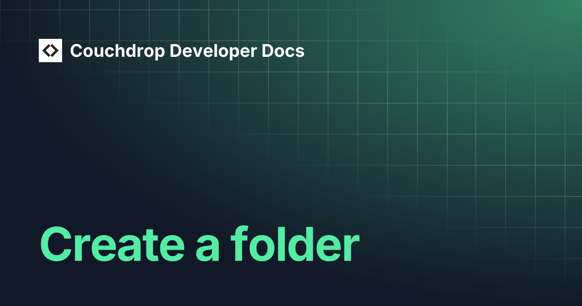 Create a folder | Couchdrop Developer Docs